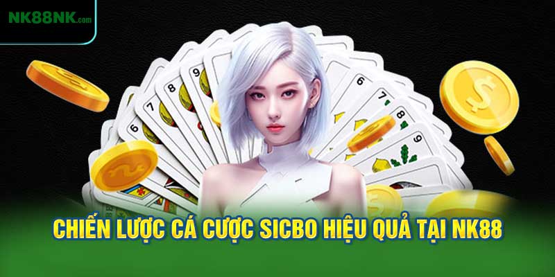 Chiến Lược Cá Cược Sicbo Hiệu Quả tại NK88